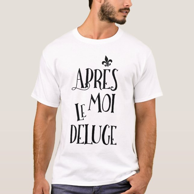 Efter mig floden - franskt uttryck t shirt (Framsida)