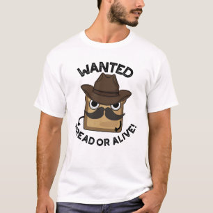 Efterlyst Bröd Eller Levande Roligt Matskämt T Shirt