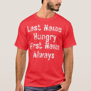 Efternamn Hungrigt Första Namn Alltid Funny Food K T Shirt