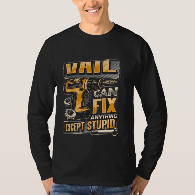 Efternamn Vail kan fixa allt utom dumt T Shirt (Framsida)