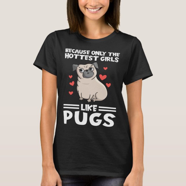 eftersom bara de hetaste tjejerna gillar mopsar Mo T Shirt (Framsida)