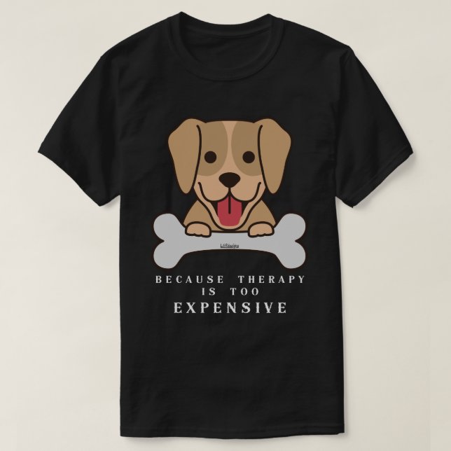 EFTERSOM BEHANDLINGEN ÄR FÖR rolig hund T Shirt (Design framsida)