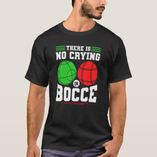 Eftersom Boll inte Gråter i Bocce Boccia Play T Shirt