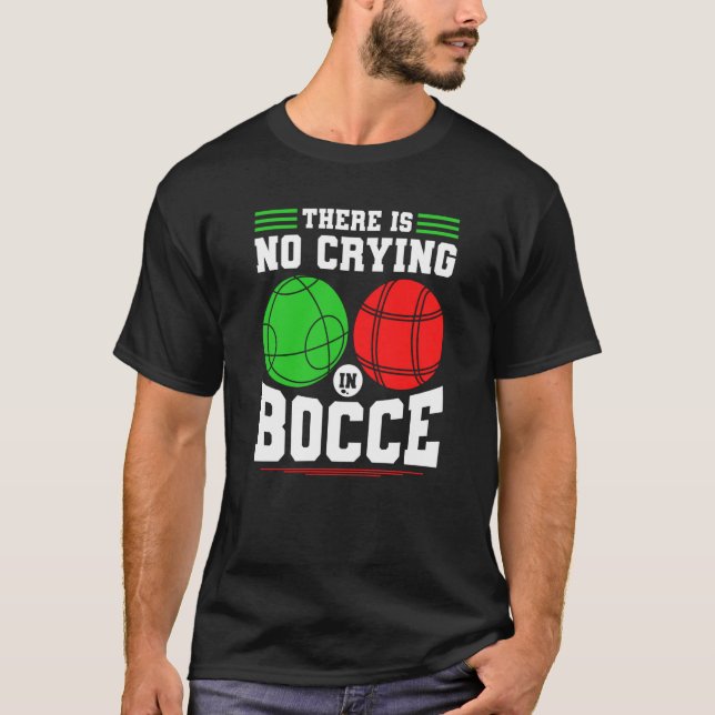Eftersom Boll inte Gråter i Bocce Boccia Play T Shirt (Framsida)