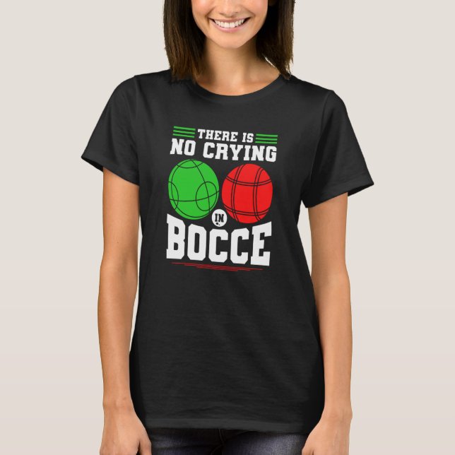 Eftersom Boll inte Gråter i Bocce Boccia Play T Shirt (Framsida)