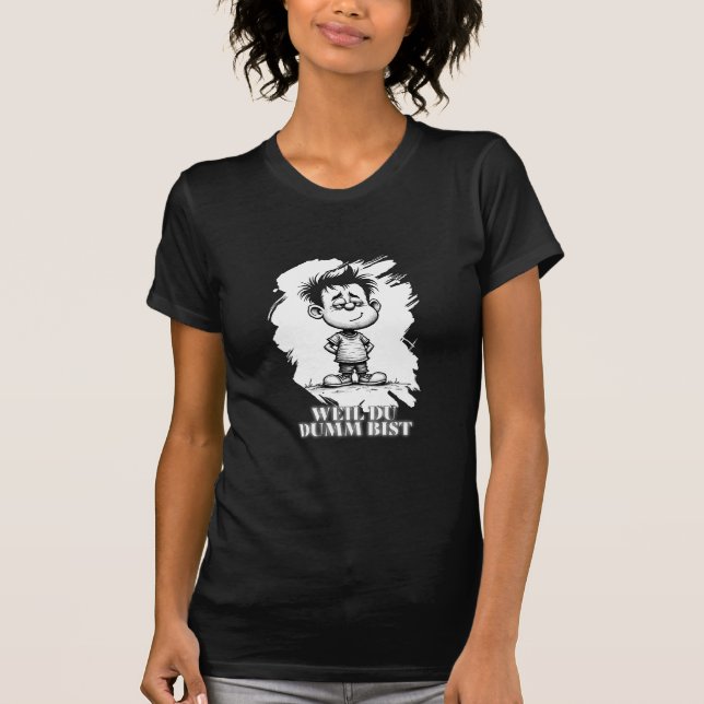 Eftersom du är dum – Ironisk Statement-motiv T Shirt (Framsida)
