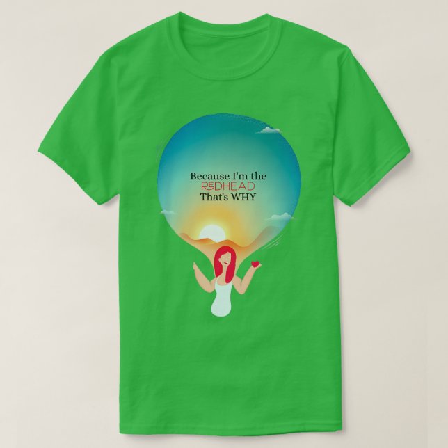 Eftersom Ix27m är rödhåriget som x27s varför T Shirt (Design framsida)