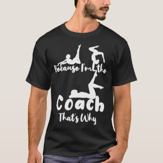 Eftersom Ix27mCoach Thatx27s Varför ger du gymmet T Shirt