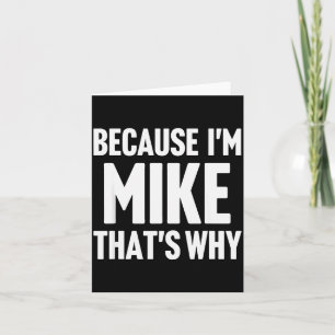 Eftersom jag är Mike Det är därför Am D Namn Kort