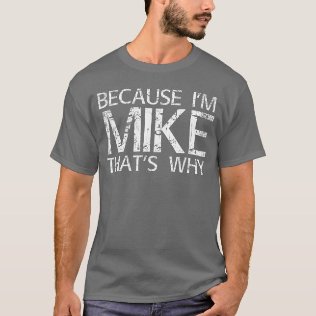 Eftersom jag är Mikehats VARFÖR Kul Rolig Presenti T Shirt (Framsida)