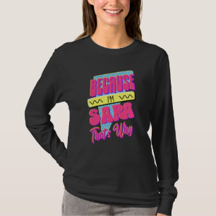 Eftersom jag är Sara Det är därför T Shirt
