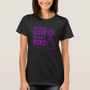 Eftersom Kärlek inte borde Ont Domestic Violence P T Shirt