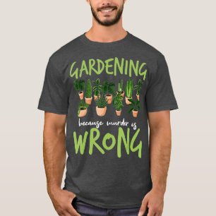 eftersom mord är fel - trädgårdsmästare t shirt