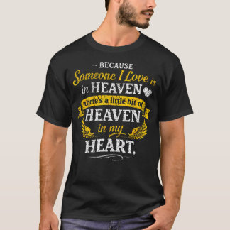 Eftersom någon jag älskar är i himlen finns det en t shirt