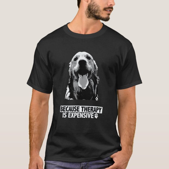 Eftersom Terapi Är Dyrt Golden Retriever Hund T Shirt (Framsida)