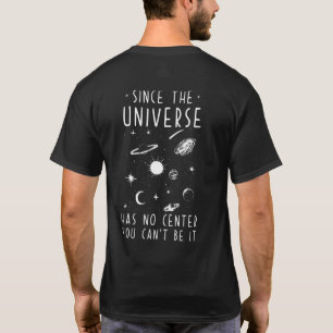 Eftersom universum inte har något center kan man i t shirt