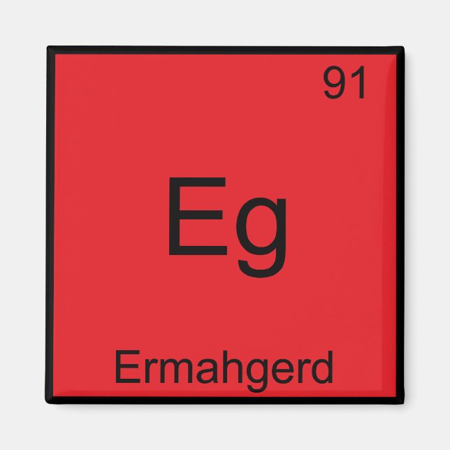 Eg - Ermahgerd Funny Meme Inslag Chemistry Tee Magnet (Framsidan)