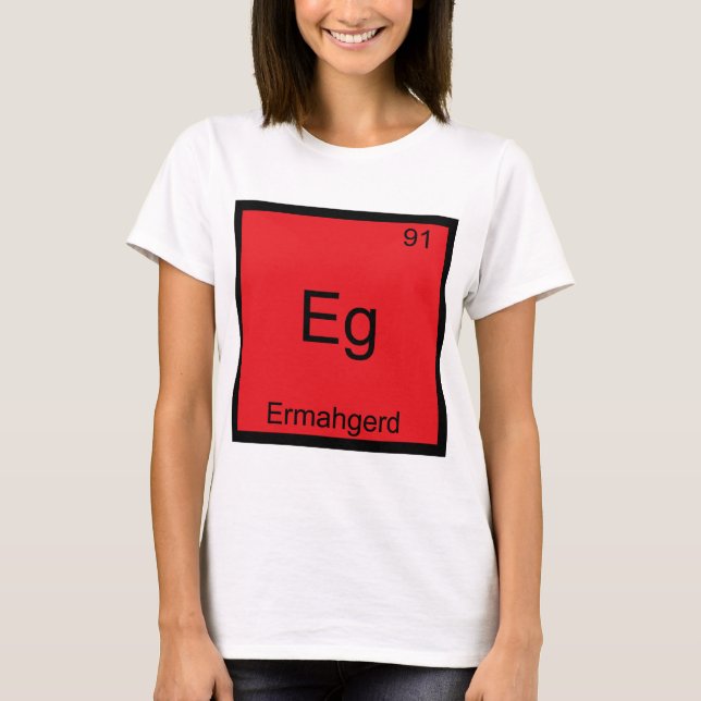 Eg - Ermahgerd Roligt Meme Element Kemi T-Shirt (Framsida)