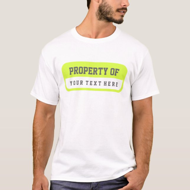 Egendom av din Chartreuse vitskjorta för text här T-shirt (Framsida)