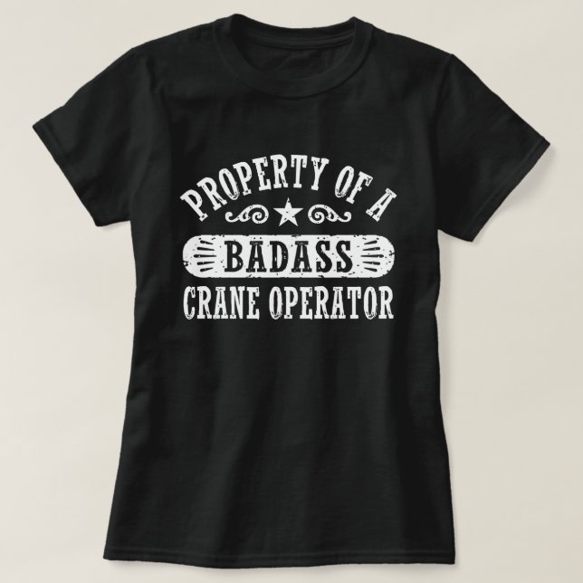 Egendom vid en Badass Crane Operator T-shirt (Design framsida)