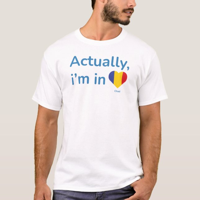 Egentligen är jag i Tchad T Shirt (Framsida)