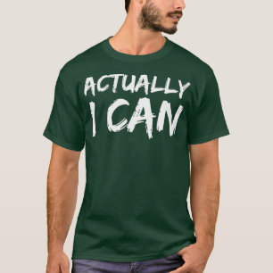 Egentligen kan jag säga ja till att uppmuntra t shirt