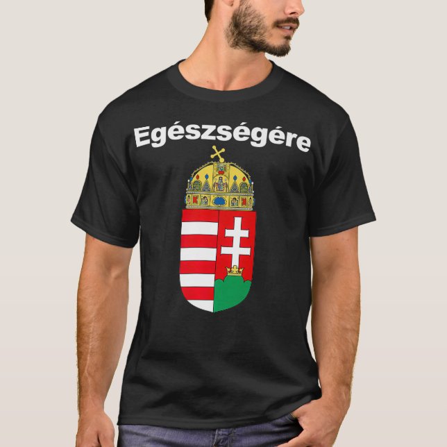 Egeszsegere Cheers på ungerska Magyar Cimere T Shirt (Framsida)