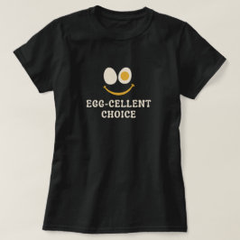 Egg-celent Choice Funny Egg Pun T Shirt