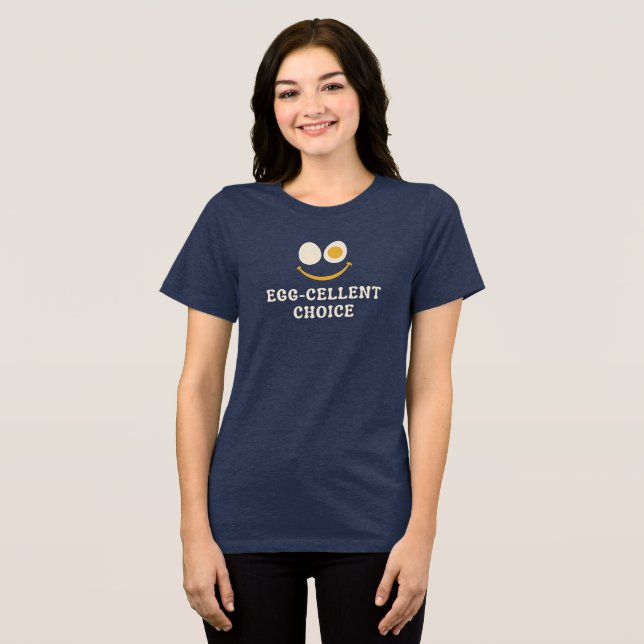 Egg-celent Choice Funny Egg Pun T Shirt (Framsida Full)