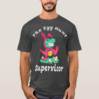 Egg Hunt Supervisor T Shirt