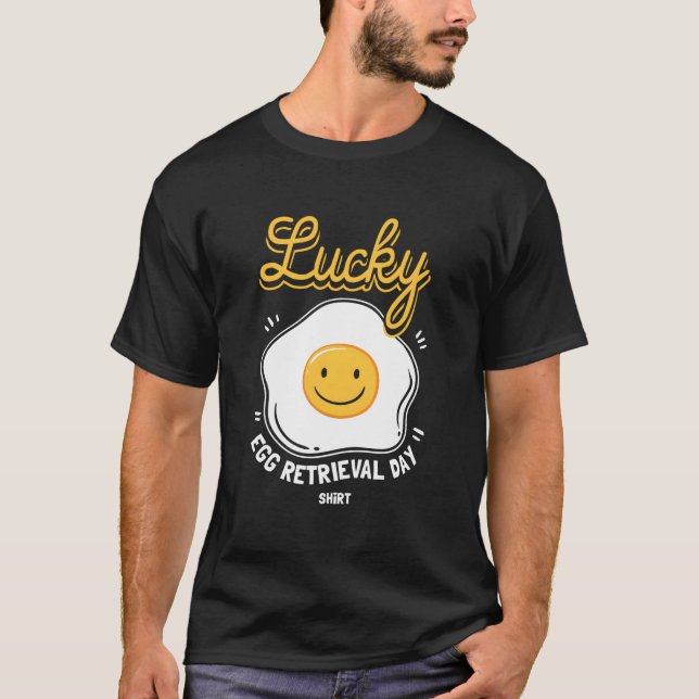 Egg Retrieval Day For Ivf Transfer Day T Shirt (Framsida)