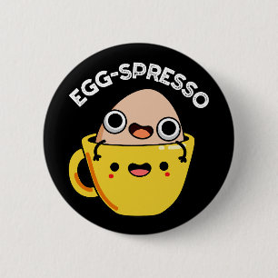 Egg-spresso Funny Egg Coffee Pun Mörk BG Knapp