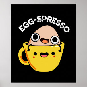 Egg-spresso Funny Egg Coffee Pun Mörk BG Poster