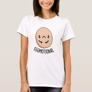 Eggmotional Funny Emotional Egg Pun T Shirt