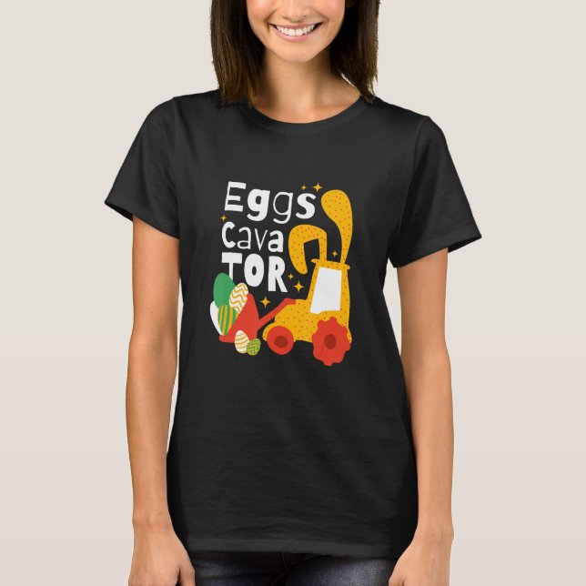 Eggs Cavator Egg  Construction Enthusiasts Alike C T Shirt (Framsida)