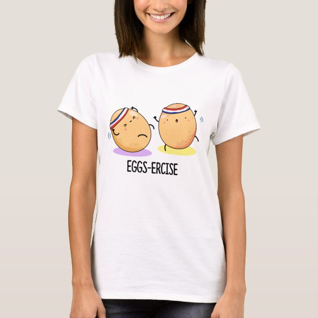 Eggs-ercise Funny Aerobic Eggs Pun T Shirt (Framsida)