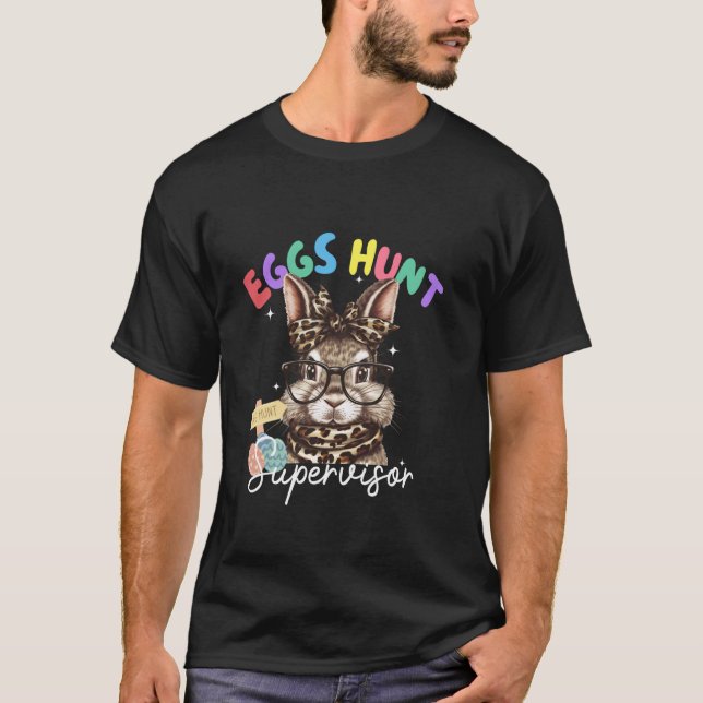 Eggs Hunt Supervisor Bunny Easter Spring Funs T Shirt (Framsida)