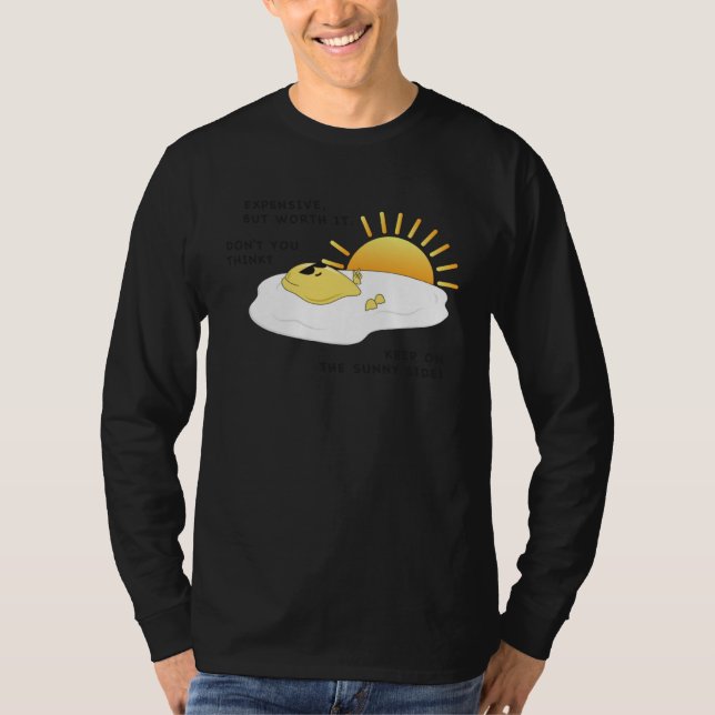 Eggspensive Eggs u201CKeep On The Sunny Sideu201D  T Shirt (Framsida)