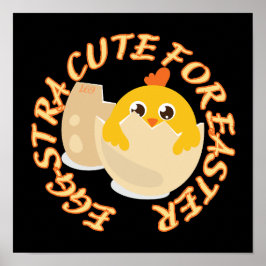 EGGSTRA CUTE FOR PÅSK lustig påsk chick-gåva Poster