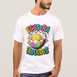 Eggstra Fabulous T Shirt