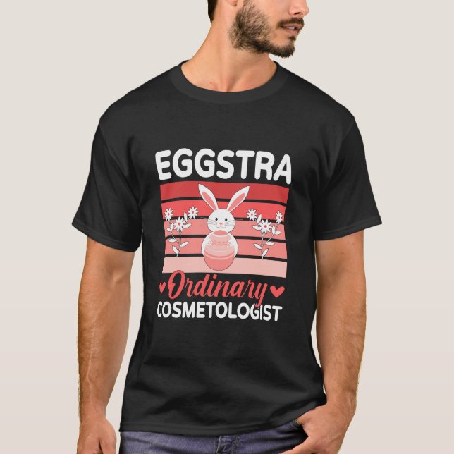 Eggstra Ordinary Cosmetologist Holiday Easter Day T Shirt (Framsida)