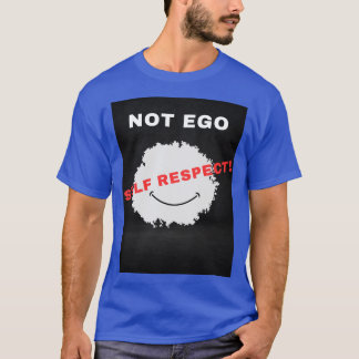 Ego Self Respect T-Shirt