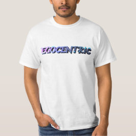 Egocentric T Shirt