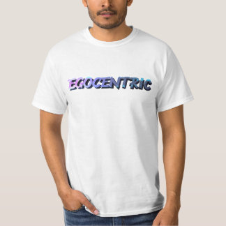 Egocentric T Shirt