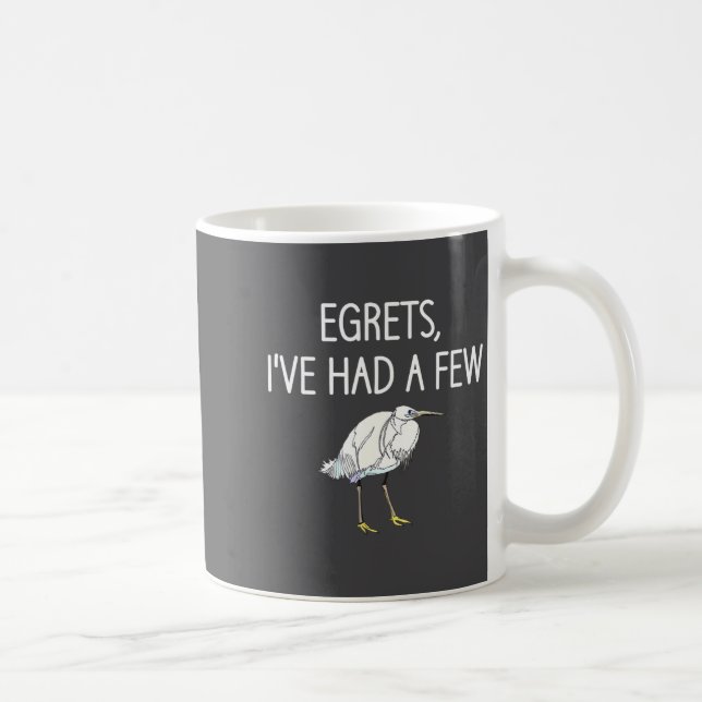 Egrets I've Had A Few, Bird, Puns, Funny, Jokes, S Kaffemugg (Höger)
