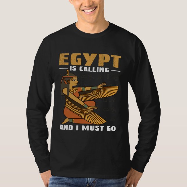 Egypt Is Calling And I Must Go Pyramids And Pharao T Shirt (Framsida)