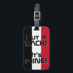 Egypten National Flagga Funny Patriotic Bagagebricka<br><div class="desc">Egypten National Flagga Funny Patriotic Luggage Tag med Egypten National flagga som täcker märkrns framsida. Lustigt text "Sätt tillbaka den!" Det är MINE" är skrivet över flagga färg. Anpassadet Text är fullt ut med funktionen "Anpassa den!". Andra sidan av märkrn är reserverad för din information. Den här toppen Egyptenen Luggage...</div>