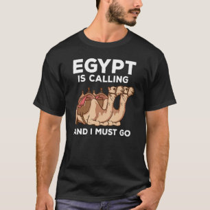 Egyptenen ringer och jag måste åka egyptiskt t shirt
