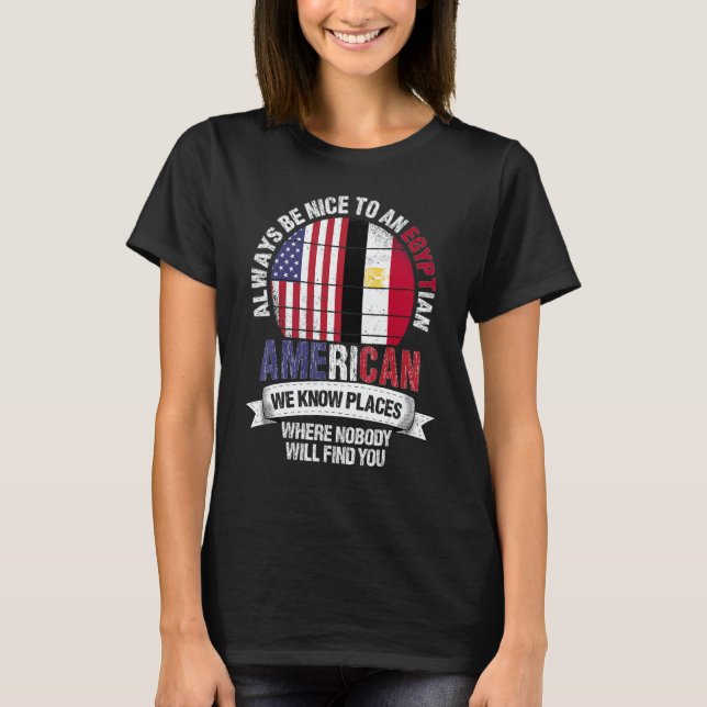 Egyptian American We know Places where Country Egy T Shirt (Framsida)