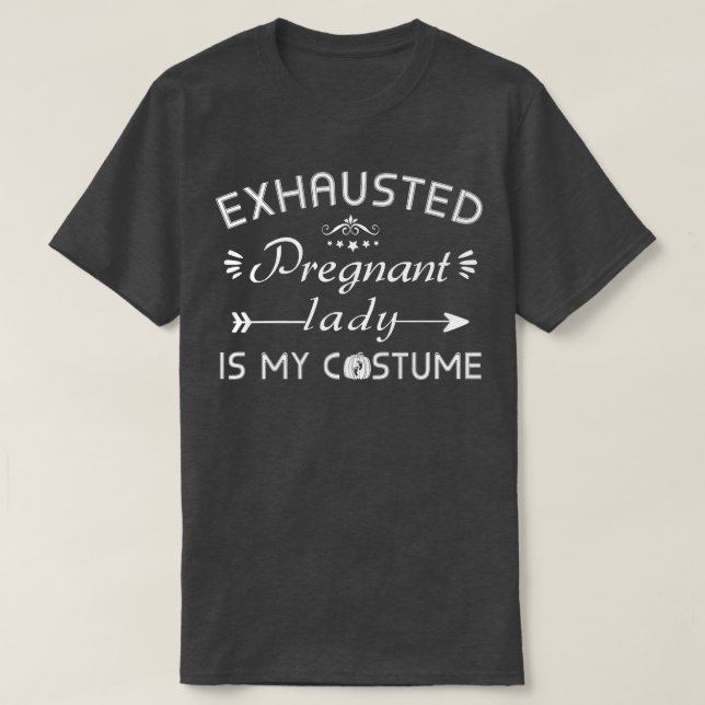 Ehausted Pregnant är min dräkt Funny halloween Pr T Shirt (Design framsida)